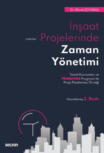 İnşaat Projelerinde Zaman Yönetimi;Temel Kavramlar ve Primavera Progra