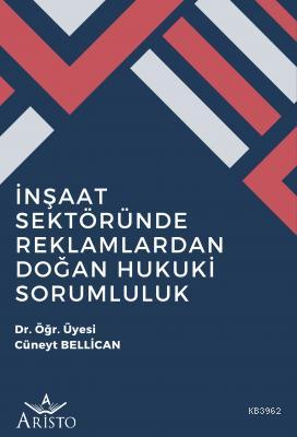 İnşaat Sektöründe Reklamlardan Doğan Hukuki Sorumluluk | Cüneyt Bellic