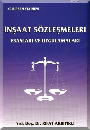 İnşaat Sözleşmeleri Esasları ve Uygulamaları | Rıfat Akbıyıklı | Birse