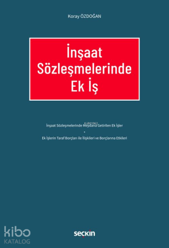 İnşaat Sözleşmelerinde Ek İş | Koray Özdoğan | Seçkin Yayıncılık