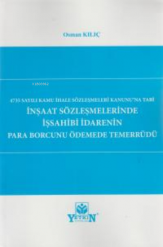 İnşaat Sözleşmelerinde İş sahibi İdarenin Para Borcunu Ödemede Temerrü