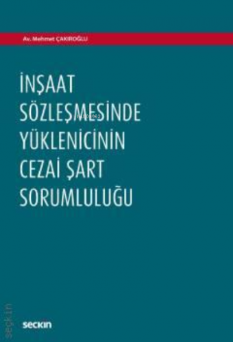 İnşaat Sözleşmesinde Yüklenicinin Cezai Şart Sorumluluğu | Mehmet Çakı