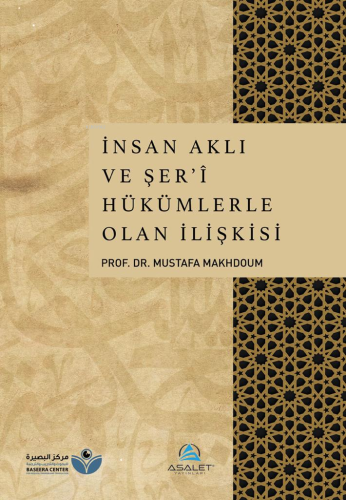 İnsan Aklı ve Şer’î Hükümlerle Olan İlişkisi | Mustafa Makhdoum | Asal