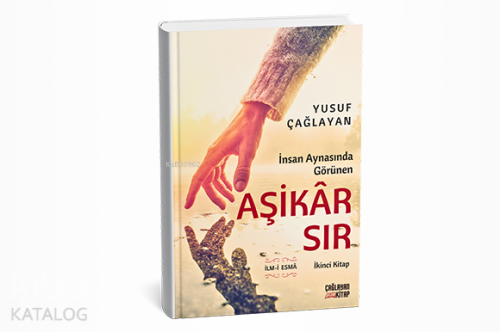 İnsan Aynasında Görünen Aşikar Sır | Yusuf Çağlayan | Çağlayan Kitap