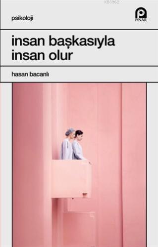 İnsan Başkasıyla İnsan Olur | Hasan Bacanlı | Pınar Yayınları