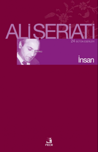 İnsan; Bütün Eserleri 24 | Ali Şeriati | Fecr Yayınları