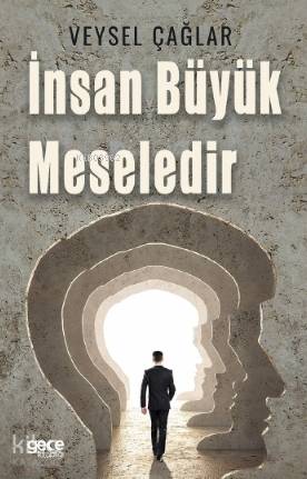 İnsan Büyük Meselidir | Veysel Çağlar | Gece Kitaplığı Yayınları