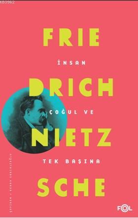 İnsan/Çoğul ve Tek Başına | Friedrich Nietzsche | Fol Kitap