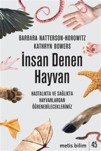 İnsan Denen Hayvan;Hastalıkta Ve Sağlıkta Hayvanlardan Öğrenebilecekl