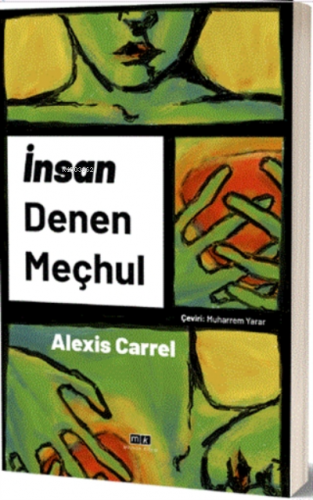 İnsan Denen Meçhul | Alexis Carrel | Mirhan Kitap