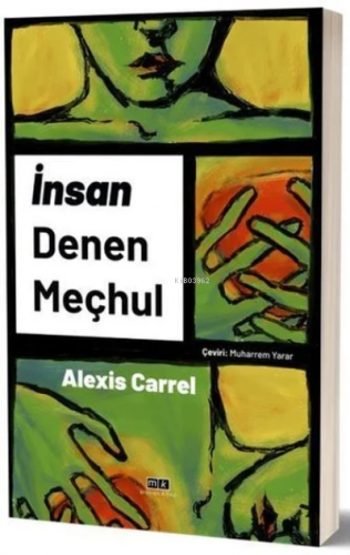 İnsan Denen Meçhul | Alexis Carrel | Mirhan Kitap