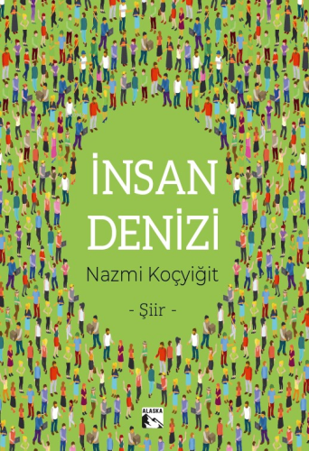 İnsan Denizi | Nazmi Koçyiğit | Alaska Yayınevi