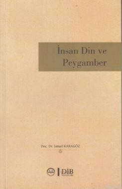 İnsan Din ve Peygamber | İsmail Karagöz | Diyanet İşleri Başkanlığı