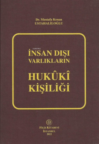 İnsan Dışı Varlıkların Hukuki Kişiliği | Mustafa Kenan Ustahaliloğlu |