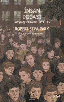 İnsan Doğası - Sosyoloji Bilimine Giriş 4 | Robert Ezra Park | Pinhan 