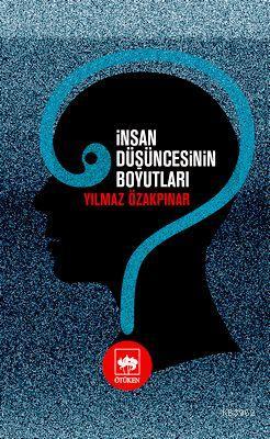 İnsan Düşüncesinin Boyutları | Yılmaz Özakpınar | Ötüken Neşriyat