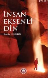 İnsan Eksenli Din | Hasan Elik | M. Ü. İlahiyat Fakültesi Vakfı Yayınl