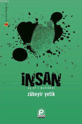 İnsan; Eşref - i Mahlukat | Zübeyir Yetik | Pınar Yayınları