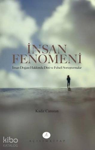 İnsan Fenomeni; İnsan Doğası Hakkında Dini ve Felsefi Soruşturmalar | 