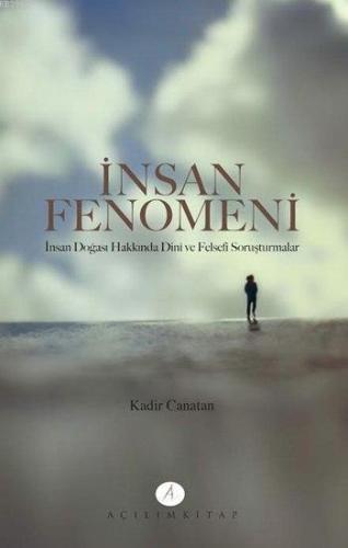 İnsan Fenomeni; İnsan Doğası Hakkında Dini ve Felsefi Soruşturmalar | 