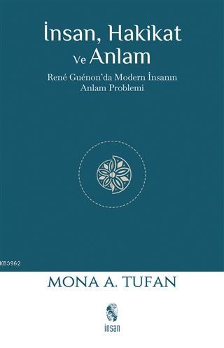 İnsan Hakikat ve Anlam | Mona A. Tufan | İnsan Yayınları