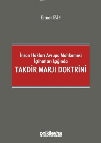 İnsan Hakları Avrupa Mahkemesi İçtihatları Işığında Takdir Marjı Doktr