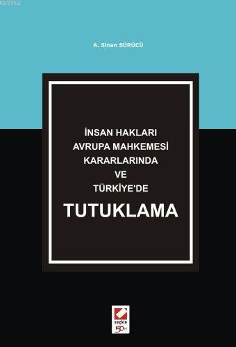 İnsan Hakları Avrupa Mahkemesi Kararlarında ve Türkiye'de Tutuklama | 