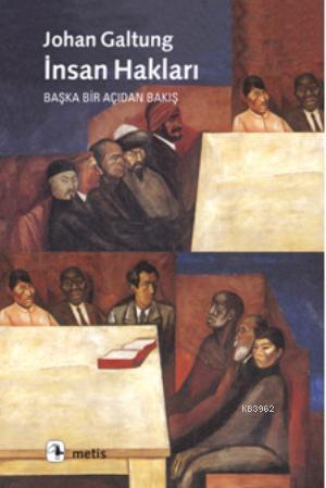 İnsan Hakları; Bir Başka Açıdan Bakış | Johan Galtung | Metis Yayıncıl