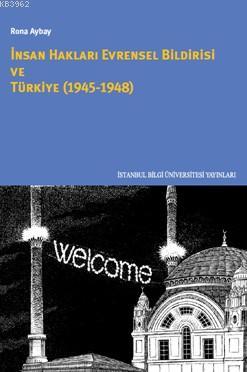 İnsan Hakları Evrensel Bildirisi Ve Türkiye; 1945-1948 | Rona Aybay | 