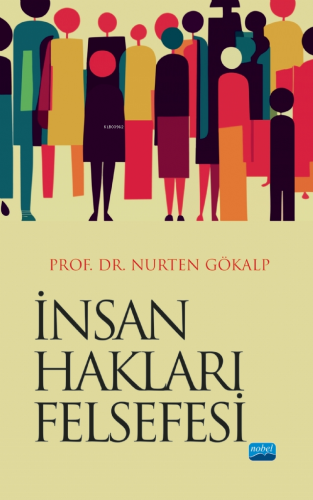 İnsan Hakları Felsefesi | Nurten Gökalp | Nobel Akademik Yayıncılık