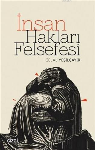 İnsan Hakları Felsefesi | Celal Yeşilçayır | Çizgi Kitabevi