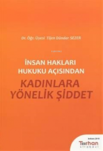 İnsan Hakları Hukuku Açısından Kadınlara Yönelik Şiddet | Tijen Dündar