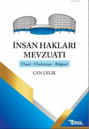 İnsan Hakları Mevzuatı; Ulusal- Uluslararası- Bölgesel | Can Çelik | T