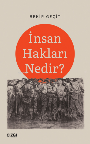 İnsan Hakları Nedir? | Bekir Geçit | Çizgi Kitabevi