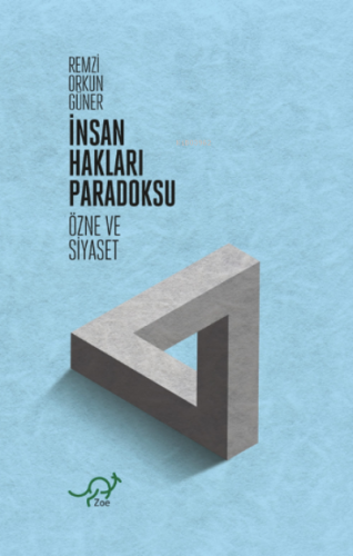 İnsan Hakları Paradoksu;Özne ve Siyaset | Remzi Orkun Güner | Zoe Kita