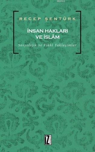 İnsan Hakları ve İslam; Sosyolojik ve Fıkhî Yaklaşımlar | Recep Şentür