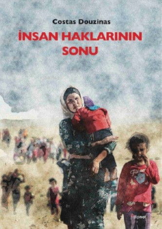 İnsan Haklarının Sonu; Yeni Binyılda Eleştirel Hukuk Kuramı | Costas D