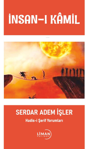 İnsan-I Kâmil;Hadis-i Şerif Yorumları | Serdar Adem İşler | Liman Yayı