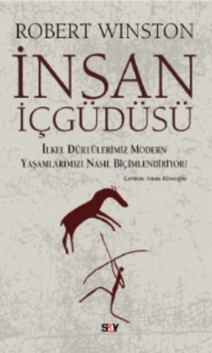 İnsan İçgüdüsü; İlkel Dürtülerimiz Yaşamlarımızı Nasıl Biçimlendiriyor