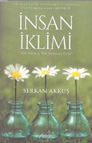 İnsan İklimi; Bir Varmış Bir Yokmuş Gibi | Serkan Akkuş | Armoni Yayın