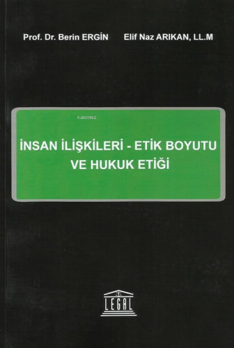 İnsan İlişkileri - Etik Boyutu ve Hukuk Etiği | Berin Ergin | Legal Ya