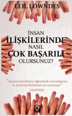 İnsan İlişkilerinde Nasıl Çok Başarılı Olursunuz? | Leil Lowndes | Kuz