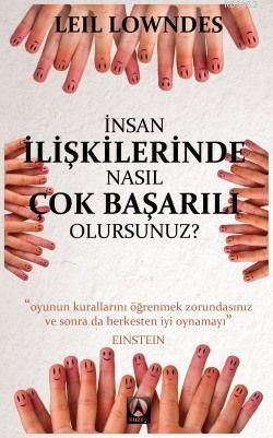 İnsan İlişkilerinde Nasıl Çok Başarılı Olursunuz? | Leil Lowndes | Kuz