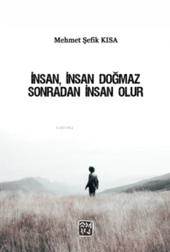 İnsan, İnsan Doğmaz Sonradan İnsan Olur | Mehmet Şefik Kısa | Kutlu Ya