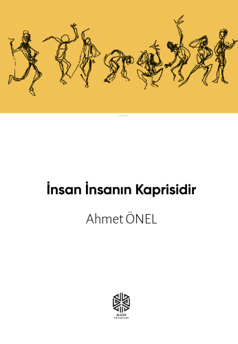 İnsan İnsanın Kaprisidir | Ahmet Önel | Mask Yayınları