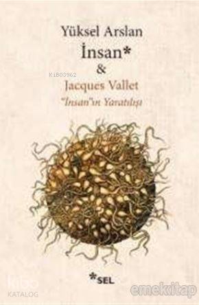 İnsan; İnsan'ın Yaratılışı | Yüksel Arslan | Sel Yayıncılık