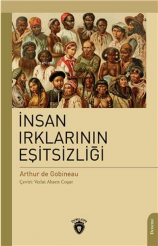 İnsan Irklarının Eşitsizliği | Joseph Arthur De Gobineau | Dorlion Yay