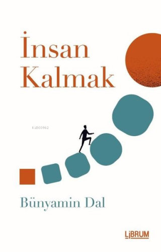 İnsan Kalmak | Bünyamin Dal | Librum Kitap