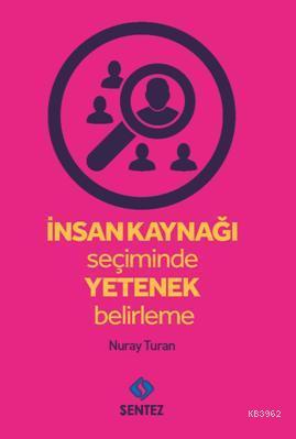 İnsan Kaynağı Seçiminde Yetenek Belirleme | Nuray Turan | Sentez Yayın