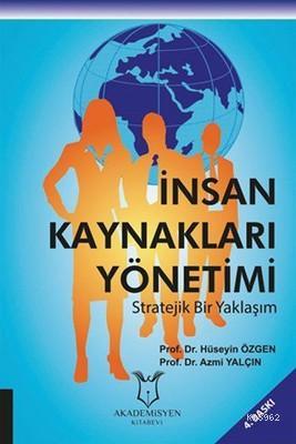 İnsan Kaynakları Yönetimi Stratejik Bir Yaklaşım | Hüseyin Özgen | Aka